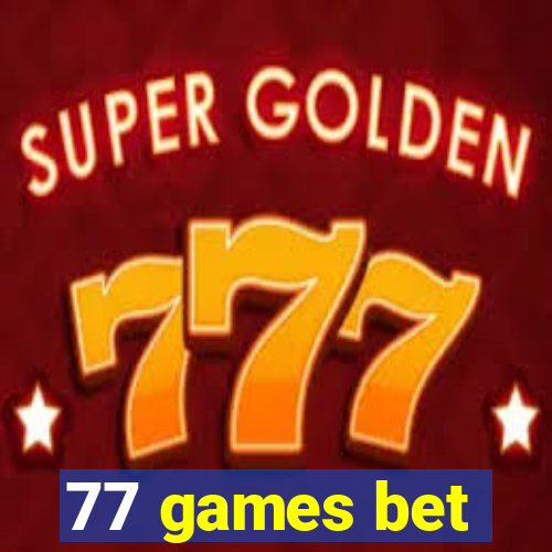 77 games bet